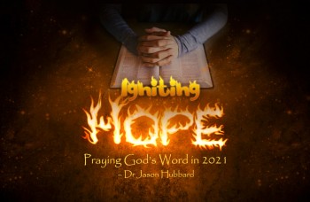 Editorial: Igniting Hope: Praying God’s Word in 2021 – Dr Jason Hubbard