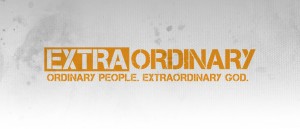 Extraordinary Times    Extraordinary Faith    Extraordinary Prayers