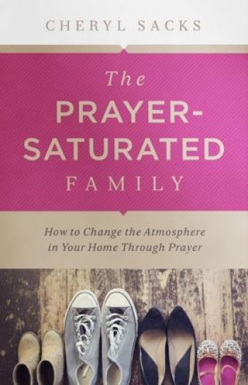 BOOK: The Prayer Saturated Family – Cheryl Sacks