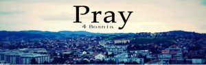 Pray for Bosnia