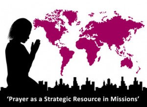 Prayer as a Strategic Resource in Mission (Part 5)